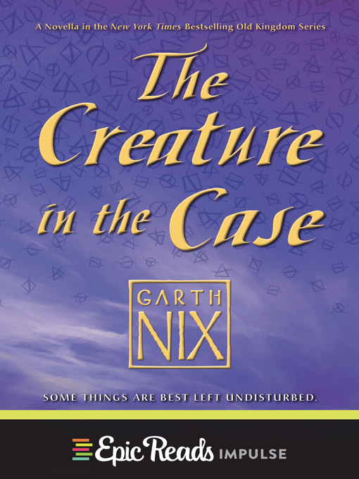Title details for The Creature in the Case by Garth Nix - Wait list